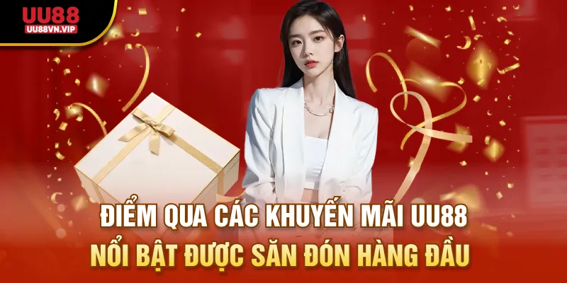 Điểm qua các khuyến mãi UU88 nổi bật được săn đón hàng đầu