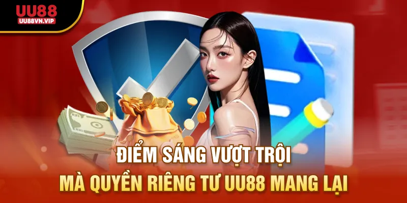 Điểm sáng vượt trội mà quyền riêng tư UU88 mang lại 