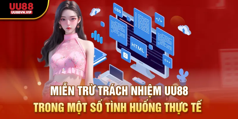 Miễn trừ trách nhiệm UU88 trong một số tình huống thực tế
