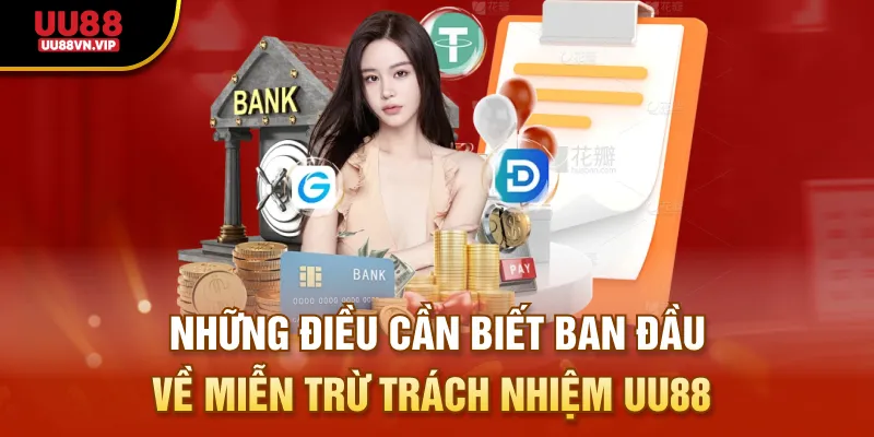 Những điều cần biết ban đầu về miễn trừ trách nhiệm UU88