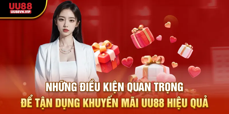 Những điều kiện quan trọng để tận dụng khuyến mãi UU88 hiệu quả